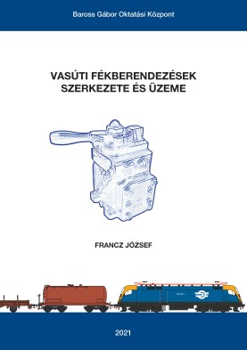 Vasúti fékberendezések szerkezete és üzeme